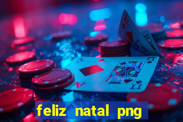 feliz natal png para imprimir